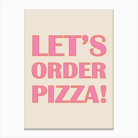 Let's Order Pizza! Canvas Print