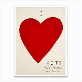 I Love Pets And Things And People Canvas Print