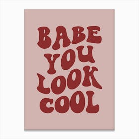 Babe You Look Cool Poster, Vintage Art Print, Cute Font Wall Art, Gift for Her, School Days Decor Canvas Print