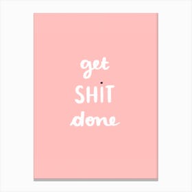 Get Shit Done 1 Canvas Print