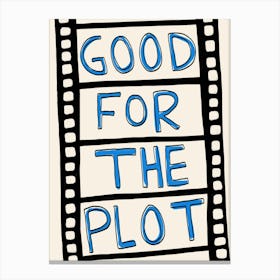 Good For the Plot Blue Canvas Print