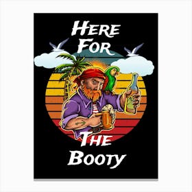 Here For The Booty A Crusty Sailor Loves To Party Canvas Print