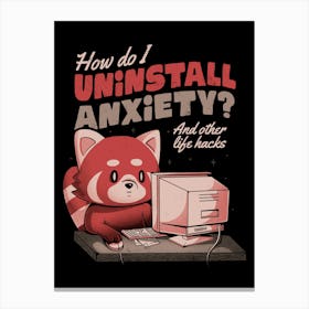 How Do I Uninstall Anxiety - Cute Funny Raccoon Gift Canvas Print