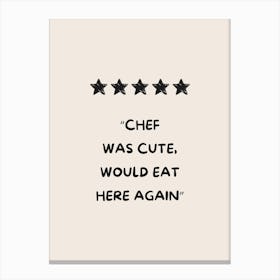 Chef Was Cute - Cream Canvas Print