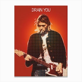 Drain You Kurt Cobain Nirvana Canvas Print