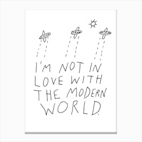 I'm Not In Love With The Modern World Canvas Print