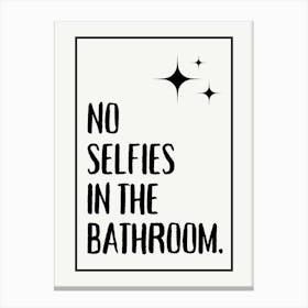 No Selfies In The Bathroom Funny Quote Canvas Print