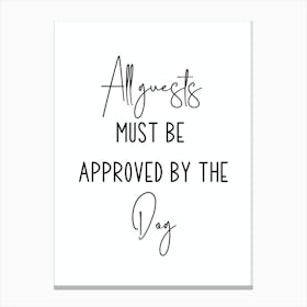 All Guests Must Be Approved By The Dogs Funny Canvas Print