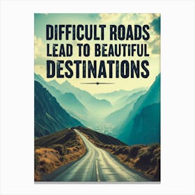 Difficult Roads Poster Canvas Print