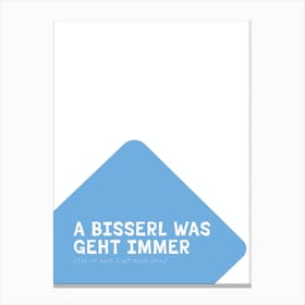 Motivational bavarian Typo: Bisserl was geht immer Canvas Print