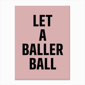 Let A Baller Ball Canvas Print