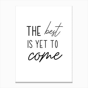 The Best Is Yet To Come Motivational Canvas Print