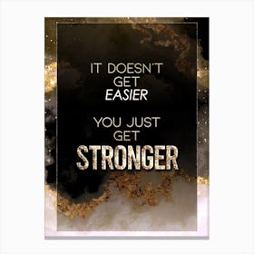 It Doesn't Get Easier You Just Get Stronger Gold Star Space Motivational Quote Canvas Print