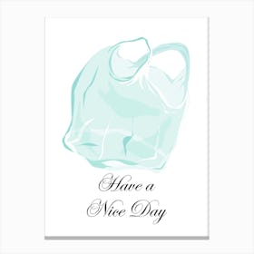 Have A Nice Day Plastic Bag Kitchen Canvas Print