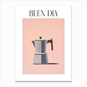 Moka Espresso Italian Coffee Maker Buen Dia 2 Canvas Print