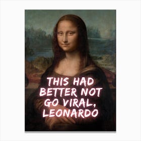 Mona Lisa This Had Better Not Go Viral Canvas Print