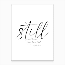 Be Still and Know that I am God. -Psalm 46:10 Dual Fonts Canvas Print