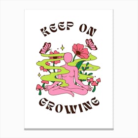 Keep On Growing Canvas Print