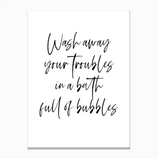 Wash Away Your Troubles In A Bath Full Of Bubbles Canvas Print