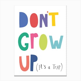 Don't Grow Up Canvas Print
