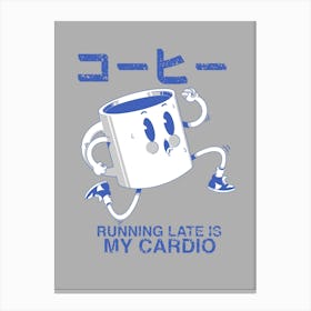 Running Late Is May Cardio Canvas Print