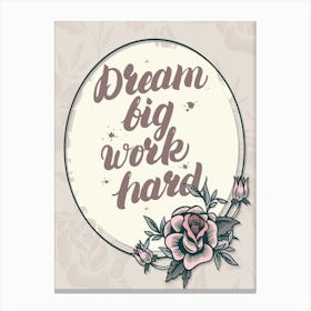 Words Of Motivation – Dream Big Work Hard Canvas Print