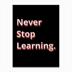 Never Stop Learning Canvas Print