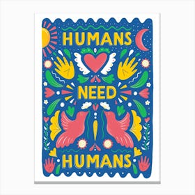 Humans Need Humans Canvas Print