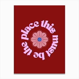 Pink & Red This Must Be The Place Canvas Print