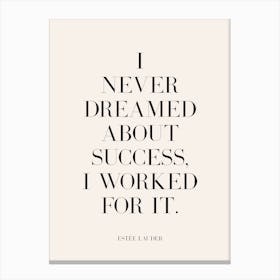 I never dreamed of success I worked for it (seashell tone) Canvas Print