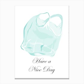 Have A Nice Day Plastic Bag Kitchen Canvas Print