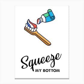 Squeeze My Bottom, Toothbrush, Toilet, Funny, Quote, Bathroom, Trending, Wall Print Canvas Print