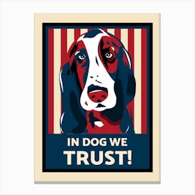 In Dog We Trust - Political Style Design Template Featuring Dog Illustrations - dog, puppy, cute, dogs, puppies Canvas Print
