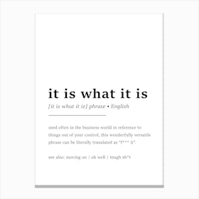 It is What It is Definition - Home Office Decor Canvas Print