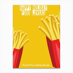 Happy Holiday Food Lovers French Fries Waiting For You Canvas Print