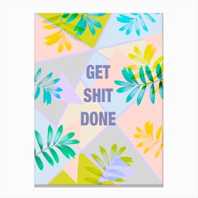 Get Shit Done Tropical Canvas Print