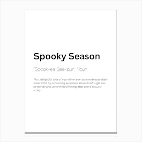 Spooky Season Definition Meaning Canvas Print