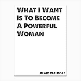Blair Waldorf, Quote, Gossip Girl, Powerful Woman 1 Canvas Print