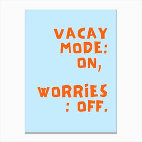 Vacay mode: on Canvas Print