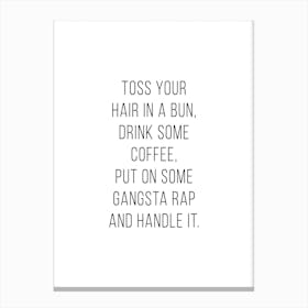 Put On Some Gangsta Rap And Handle It Canvas Print