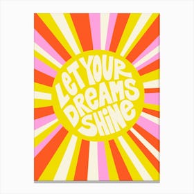 Let Your Dreams Shine Happy Colors Canvas Print