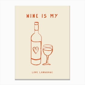 Wine Is My Love Language Canvas Print