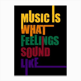 Music is what feelings sound like v2 Canvas Print