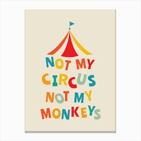 Not My Circus Not My Monkeys - Fun Motivational Typography Canvas Print