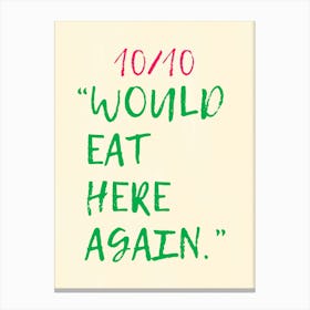 10/10 "WOULD EAT HERE AGAIN" | Food, Kitchen, Decor, Humor, Dining, Art, Restaurant, Quote, Fun, Design, Poster, Witty Canvas Print