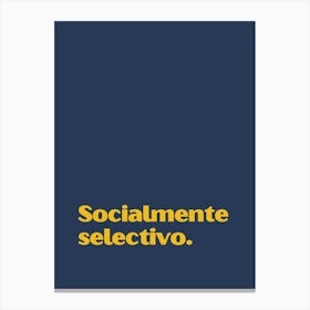 Socialmente Selectivo funny quote minimalist poster Canvas Print