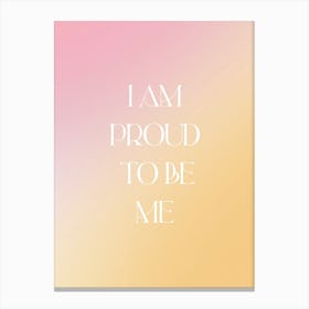 I Am Proud To Be Me Canvas Print