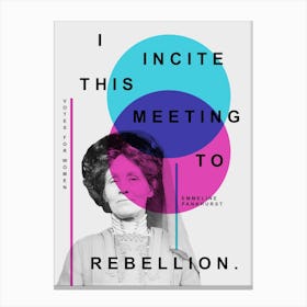 Suffragette Movement - Incite this Meeting to Rebellion Canvas Print