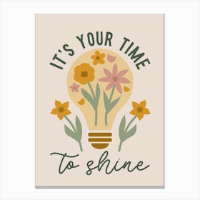 It's Your Time To Shine Floral Canvas Print