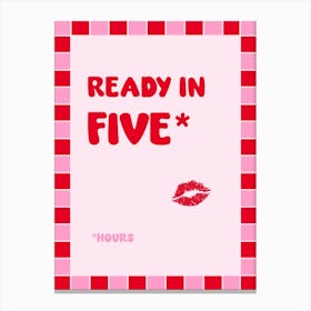 Ready In Five Hours Fun Girly Red and Pink Dressing Room Bedroom Canvas Print